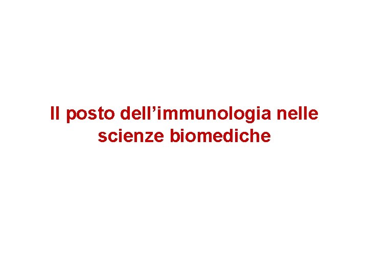 Il posto dell’immunologia nelle scienze biomediche 