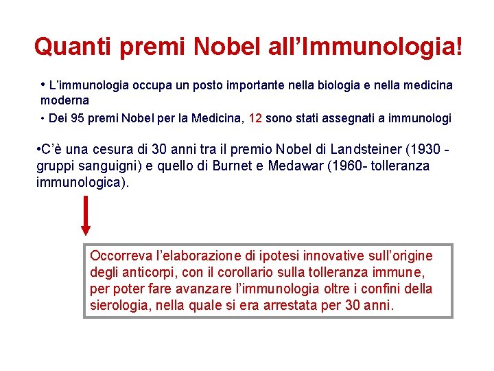 Quanti premi Nobel all’Immunologia! • L’immunologia occupa un posto importante nella biologia e nella