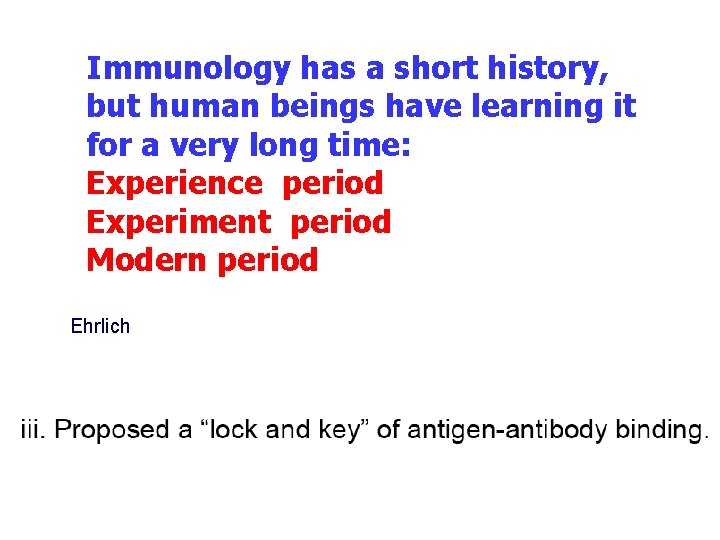 Immunology has a short history, but human beings have learning it for a very