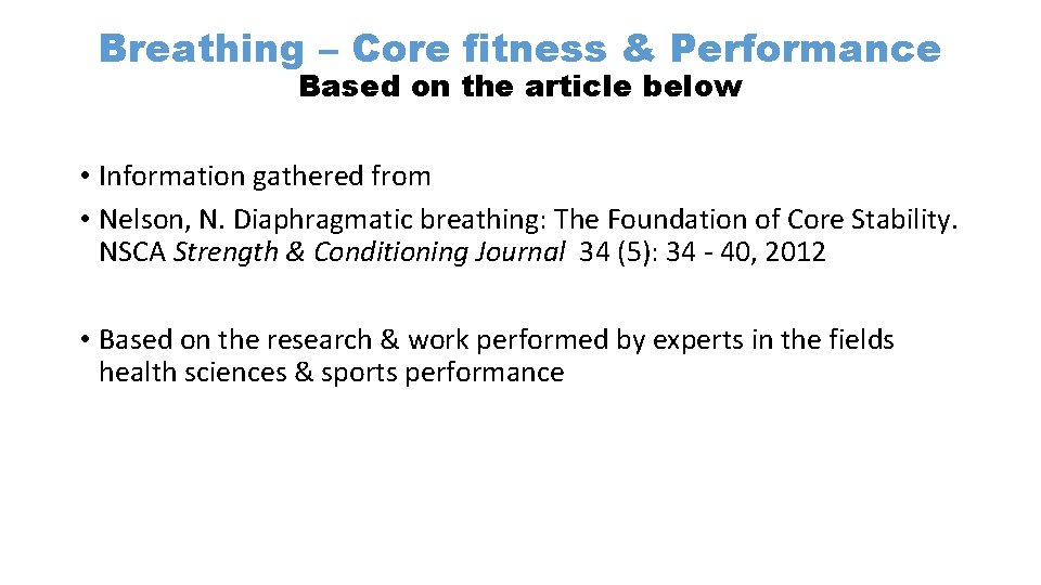 Breathing – Core fitness & Performance Based on the article below • Information gathered Breathing – Core fitness & Performance Based on the article below • Information gathered