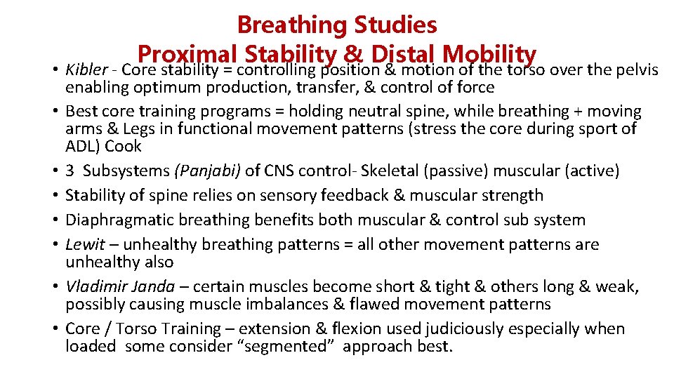 Breathing Studies Proximal Stability & Distal Mobility • Kibler - Core stability = controlling Breathing Studies Proximal Stability & Distal Mobility • Kibler - Core stability = controlling