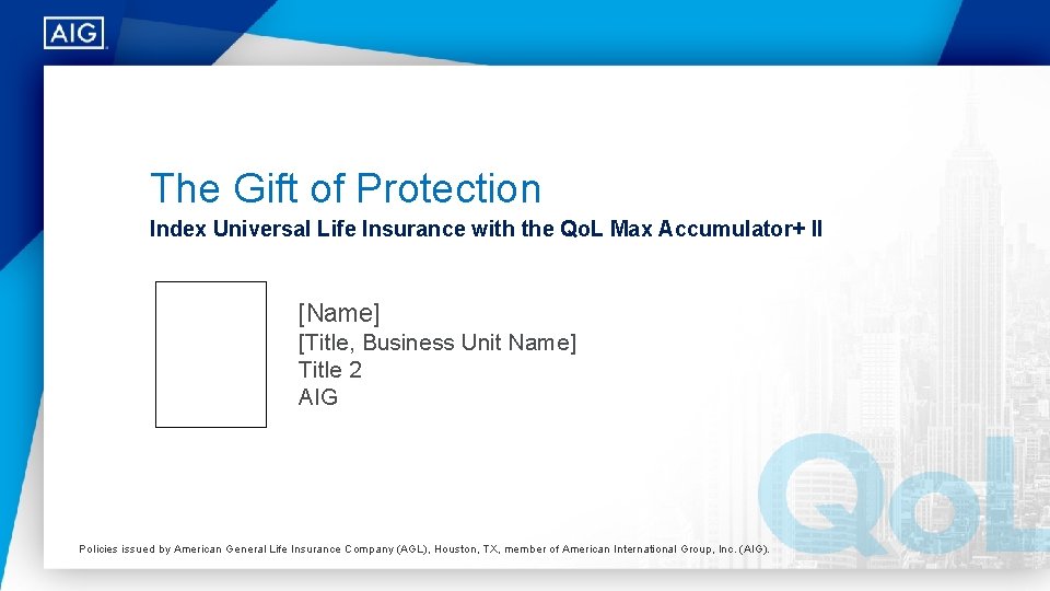 The Gift of Protection Index Universal Life Insurance with the Qo. L Max Accumulator+