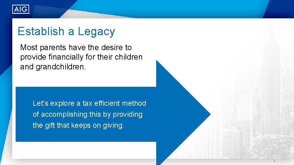 Establish a Legacy Most parents have the desire to provide financially for their children