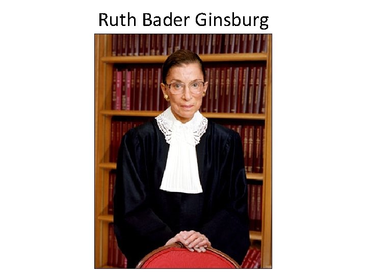 Ruth Bader Ginsburg 