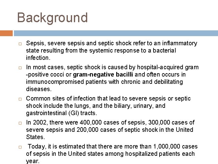 Background Sepsis, severe sepsis and septic shock refer to an inflammatory state resulting from