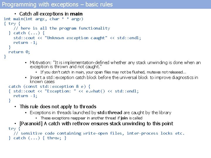 Programming with exceptions – basic rules • Catch all exceptions in main int main(int