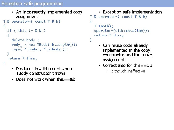 Exception-safe programming • An incorrectly implemented copy assignment T & operator=( const T &