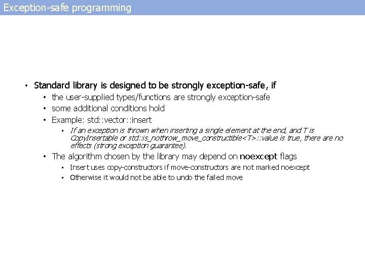 Exception-safe programming • Standard library is designed to be strongly exception-safe, if • the