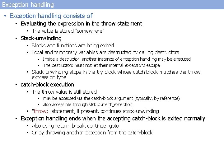 Exception handling • Exception handling consists of • Evaluating the expression in the throw