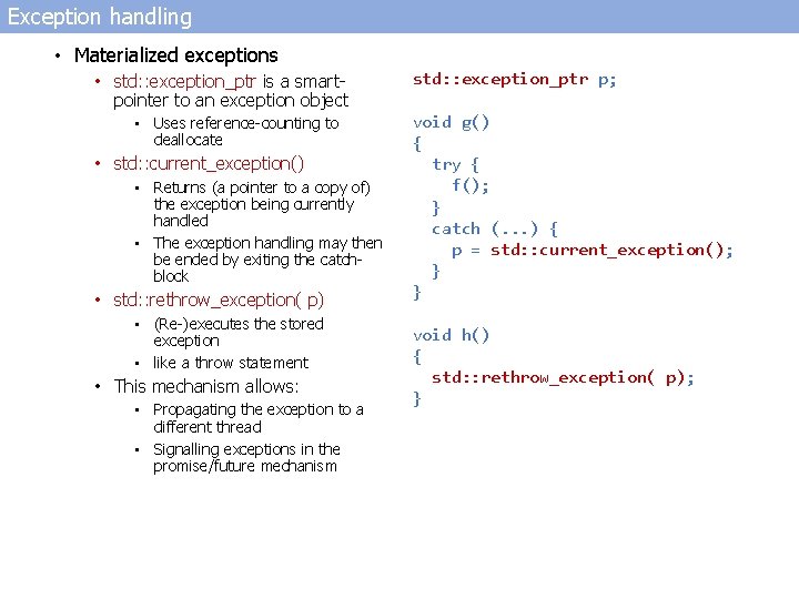 Exception handling • Materialized exceptions • std: : exception_ptr is a smartpointer to an