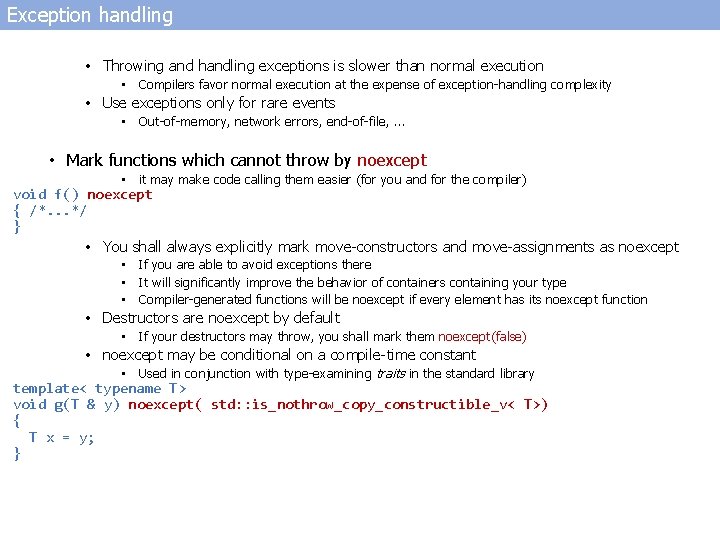Exception handling • Throwing and handling exceptions is slower than normal execution • Compilers