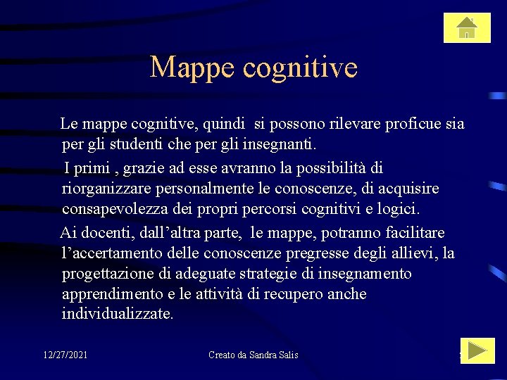 Mappe cognitive Le mappe cognitive, quindi si possono rilevare proficue sia per gli studenti