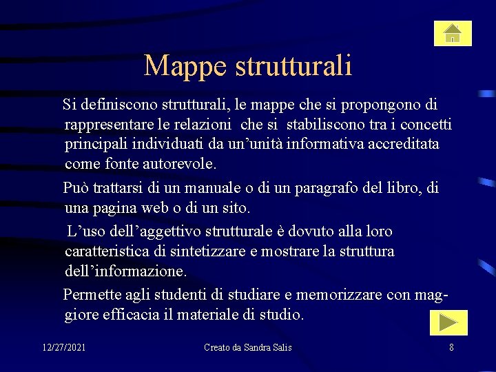 Mappe strutturali Si definiscono strutturali, le mappe che si propongono di rappresentare le relazioni