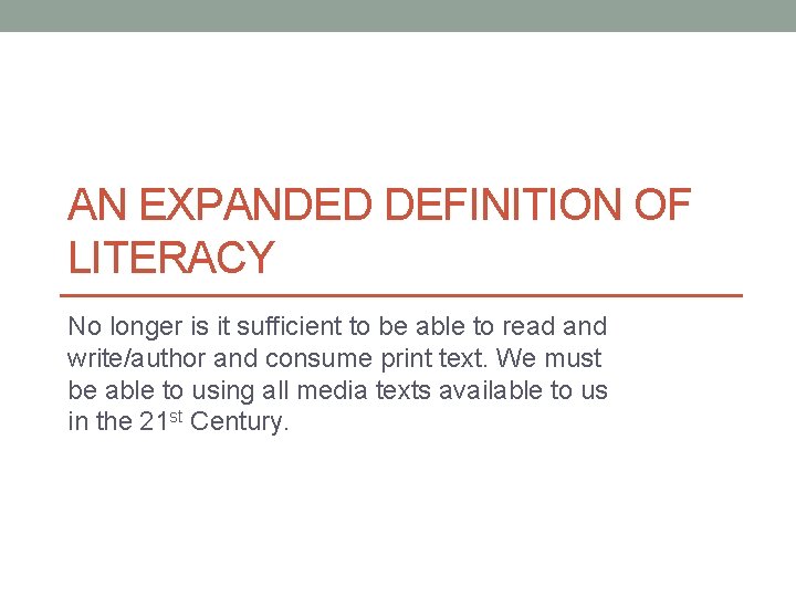 AN EXPANDED DEFINITION OF LITERACY No longer is it sufficient to be able to