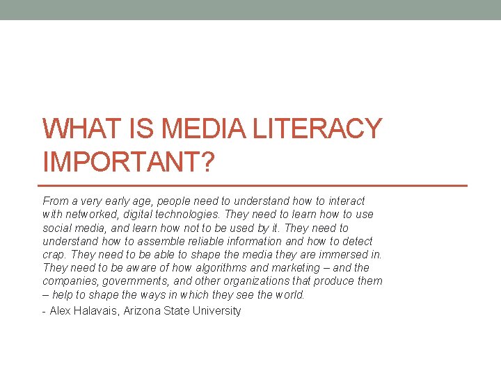 WHAT IS MEDIA LITERACY IMPORTANT? From a very early age, people need to understand
