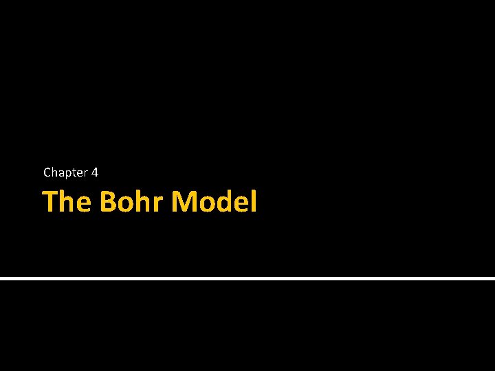 Chapter 4 The Bohr Model 