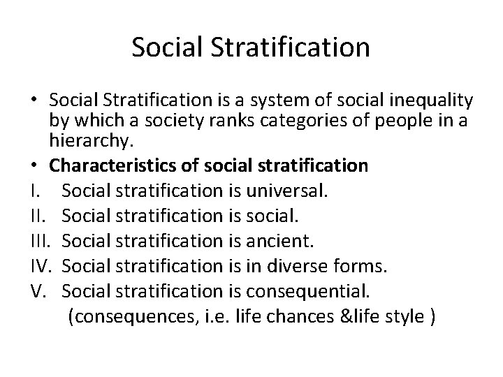 Social Stratification • Social Stratification is a system of social inequality by which a
