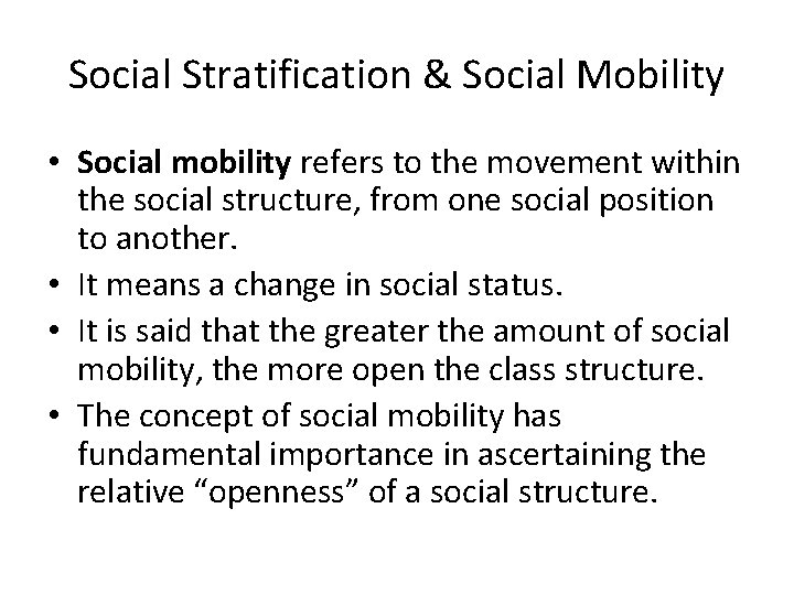 Social Stratification & Social Mobility • Social mobility refers to the movement within the