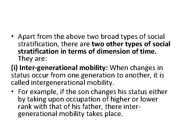  • Apart from the above two broad types of social stratification, there are