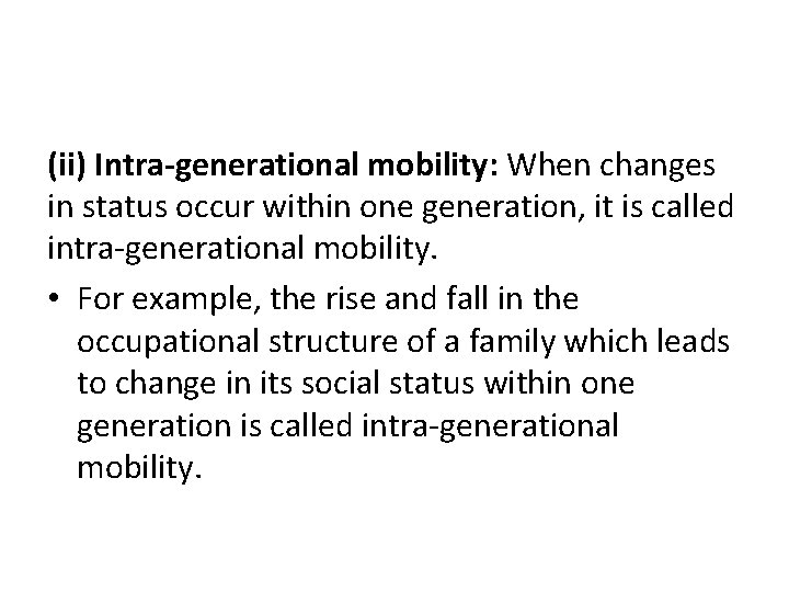 (ii) Intra-generational mobility: When changes in status occur within one generation, it is called