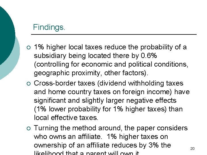 Findings. ¡ ¡ ¡ 1% higher local taxes reduce the probability of a subsidiary