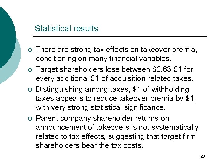 Statistical results. ¡ ¡ There are strong tax effects on takeover premia, conditioning on