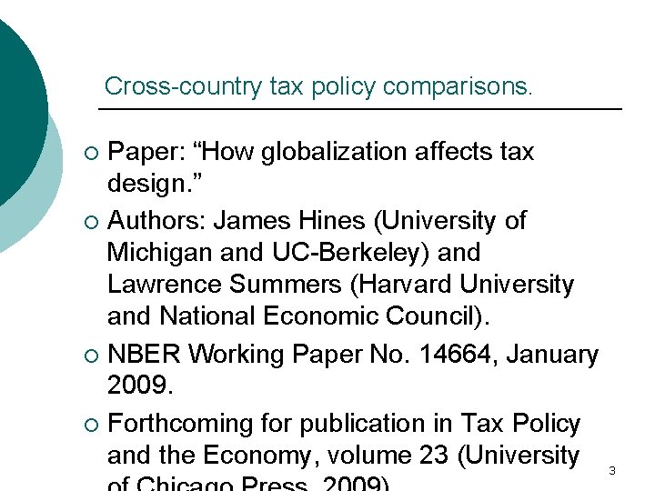 Cross-country tax policy comparisons. Paper: “How globalization affects tax design. ” ¡ Authors: James