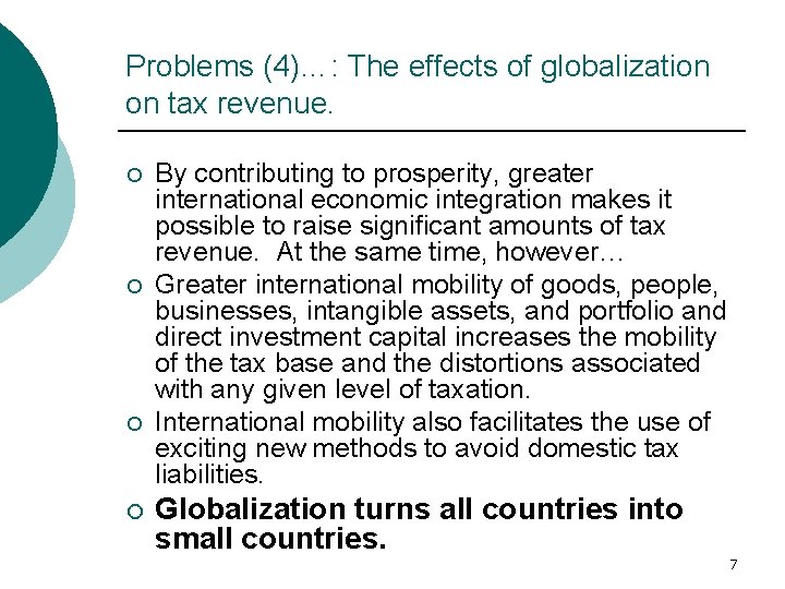 Problems (4)…: The effects of globalization on tax revenue. ¡ ¡ By contributing to