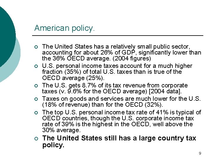 American policy. ¡ ¡ ¡ The United States has a relatively small public sector,