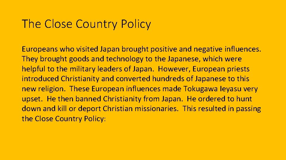 The Close Country Policy Europeans who visited Japan brought positive and negative influences. They The Close Country Policy Europeans who visited Japan brought positive and negative influences. They