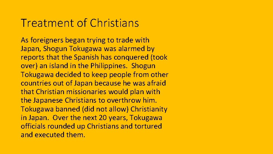 Treatment of Christians As foreigners began trying to trade with Japan, Shogun Tokugawa was