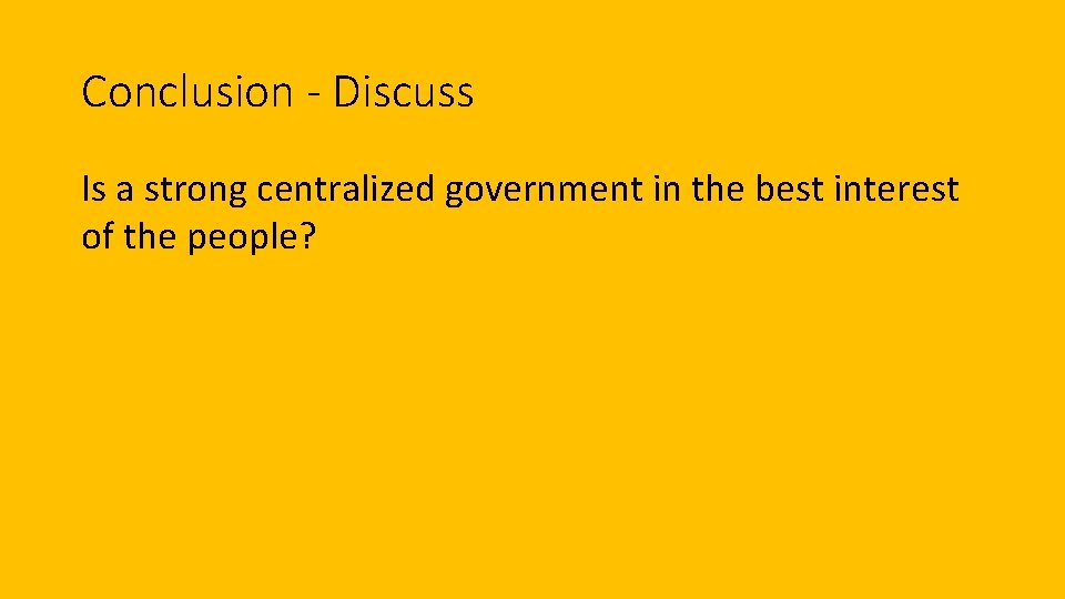 Conclusion - Discuss Is a strong centralized government in the best interest of the