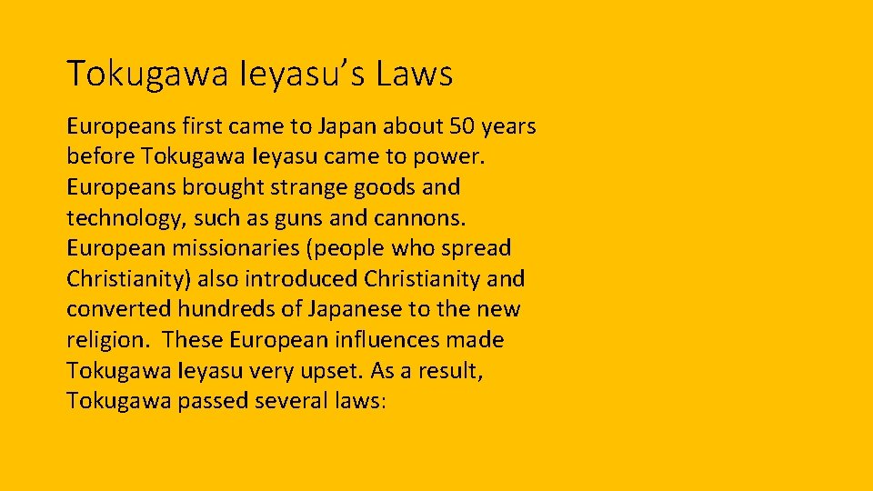 Tokugawa Ieyasu’s Laws Europeans first came to Japan about 50 years before Tokugawa Ieyasu