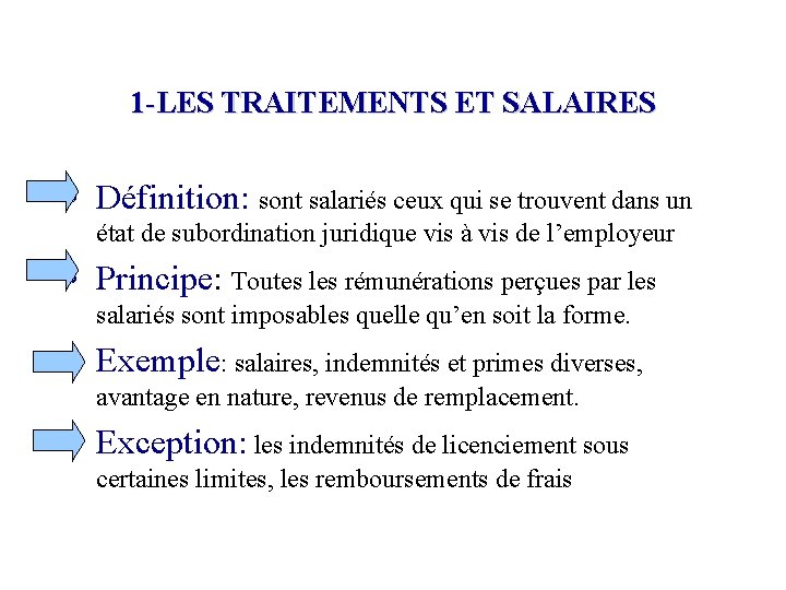 1 -LES TRAITEMENTS ET SALAIRES • Définition: sont salariés ceux qui se trouvent dans