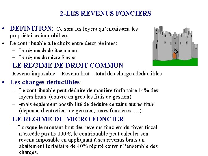 2 -LES REVENUS FONCIERS • DEFINITION: Ce sont les loyers qu’encaissent les propriétaires immobiliers