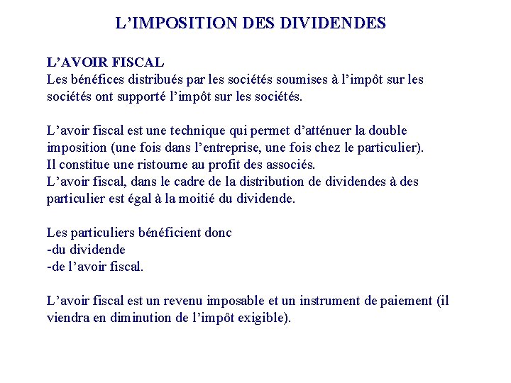 L’IMPOSITION DES DIVIDENDES L’AVOIR FISCAL Les bénéfices distribués par les sociétés soumises à l’impôt