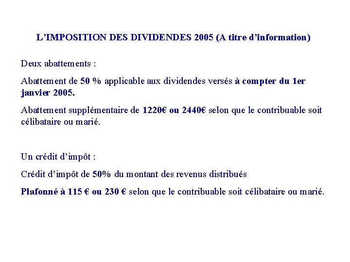 L’IMPOSITION DES DIVIDENDES 2005 (A titre d’information) Deux abattements : Abattement de 50 %