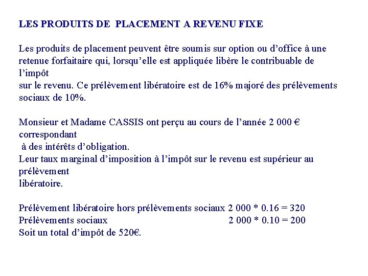 LES PRODUITS DE PLACEMENT A REVENU FIXE Les produits de placement peuvent être soumis