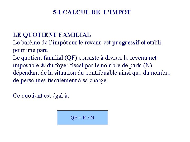 5 -1 CALCUL DE L’IMPOT LE QUOTIENT FAMILIAL Le barème de l’impôt sur le