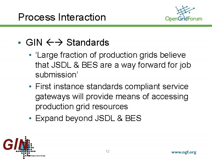 Process Interaction • GIN Standards • ‘Large fraction of production grids believe that JSDL