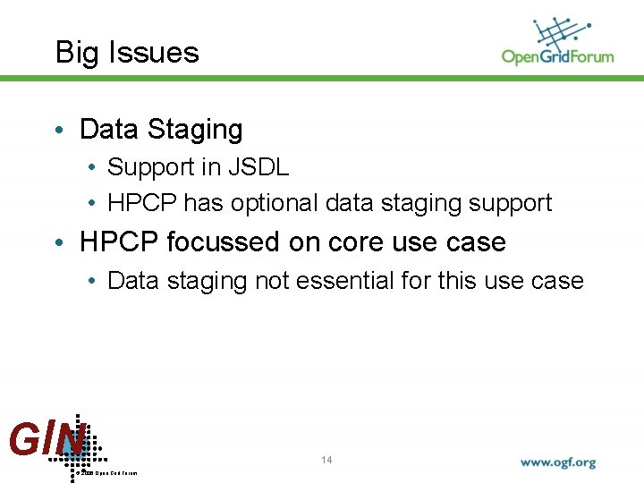 Big Issues • Data Staging • Support in JSDL • HPCP has optional data