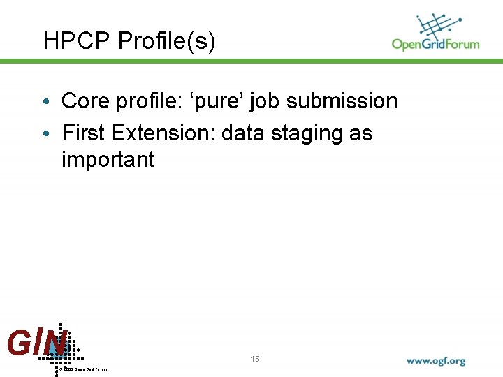 HPCP Profile(s) • Core profile: ‘pure’ job submission • First Extension: data staging as