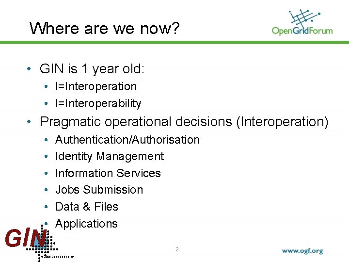 Where are we now? • GIN is 1 year old: • I=Interoperation • I=Interoperability
