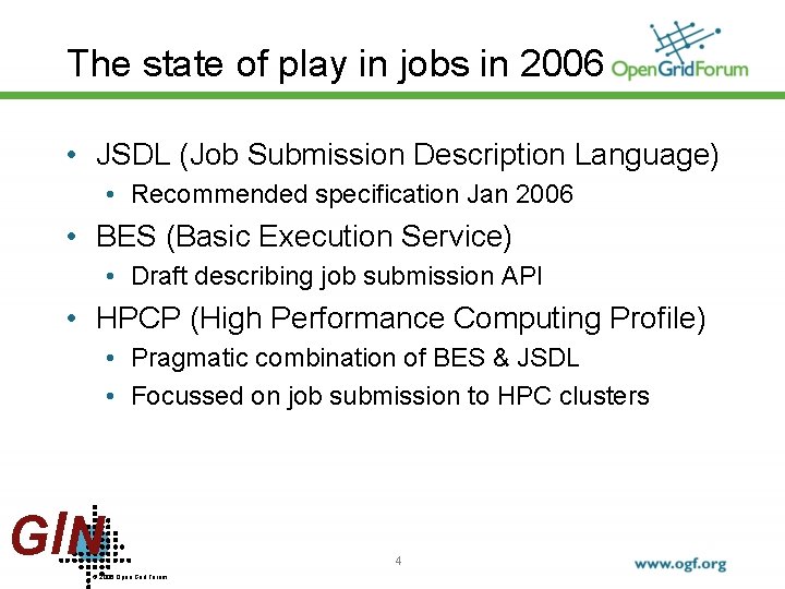 The state of play in jobs in 2006 • JSDL (Job Submission Description Language)