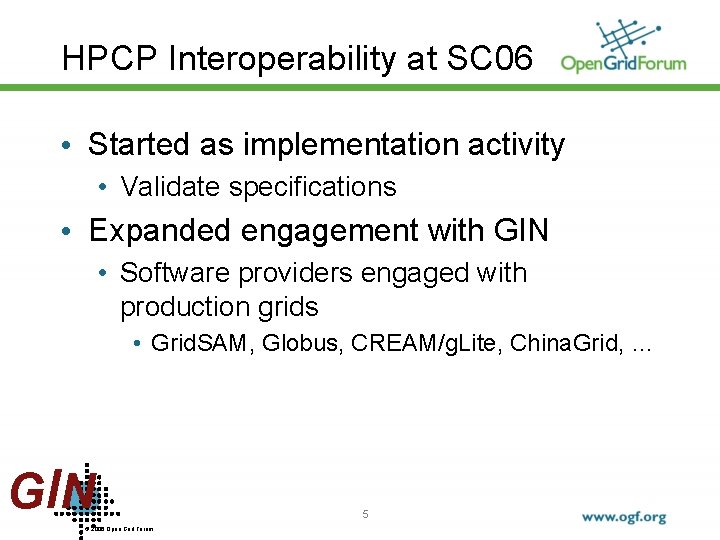 HPCP Interoperability at SC 06 • Started as implementation activity • Validate specifications •