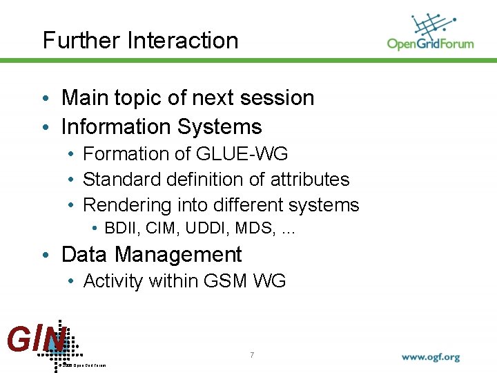 Further Interaction • Main topic of next session • Information Systems • Formation of