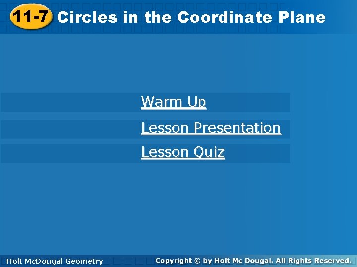 11 -7 Circlesininthe the. Coordinate. Plane Warm Up Lesson Presentation Lesson Quiz Holt. Mc.
