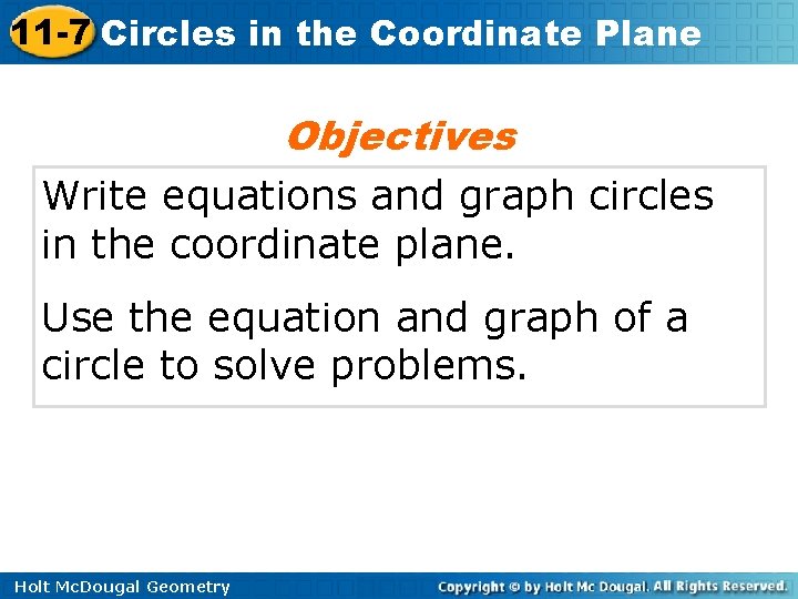 11 -7 Circles in the Coordinate Plane Objectives Write equations and graph circles in