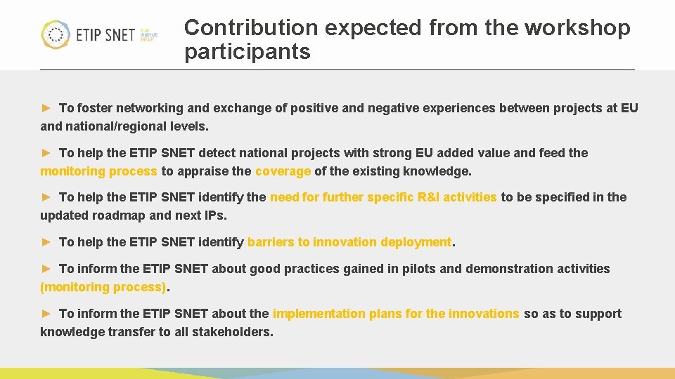 Contribution expected from the workshop participants ► To foster networking and exchange of positive