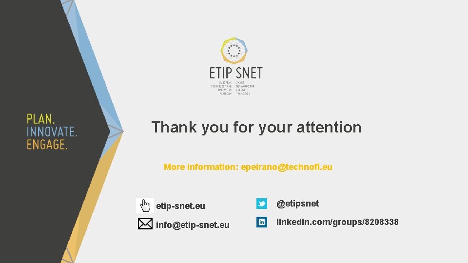 Thank you for your attention More information: epeirano@technofi. eu etip-snet. eu @etipsnet info@etip-snet. eu